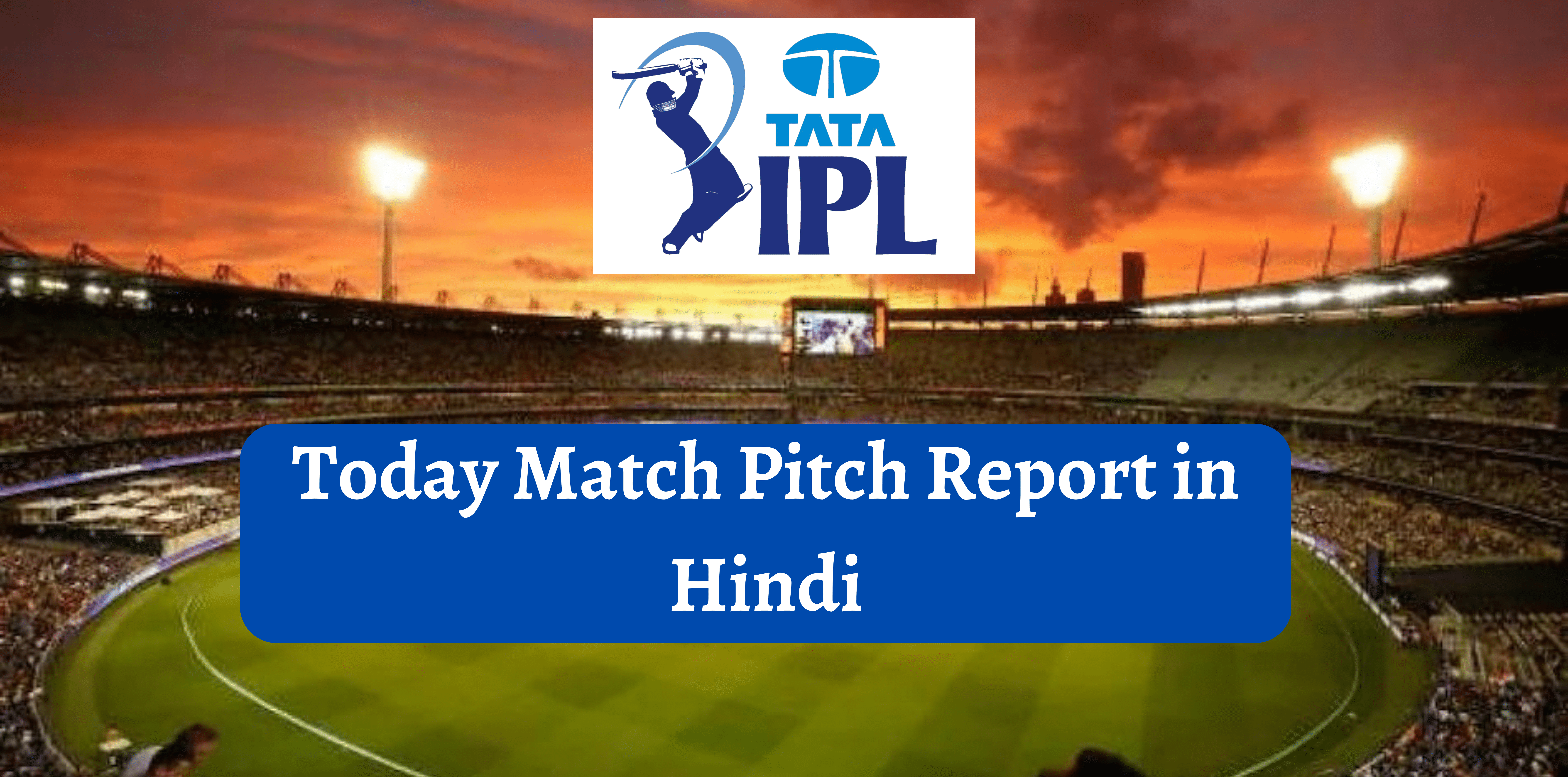 Today Match Pitch Report in Hindi
